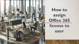 How to assign office 365 e5 license  to user