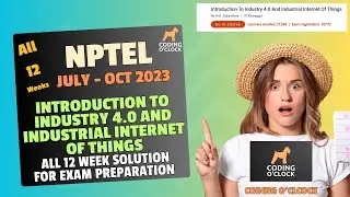 Introduction To Industry 4.0 & Industrial Internet Of Things All 12 Week Assignment July Oct 2023