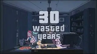 30 WASTED YEARS