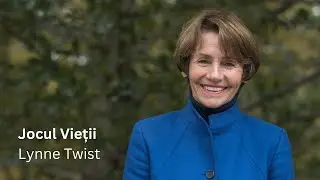 JOCUL VIEȚII | Lynne Twist  & Elowyn Teasers