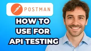 How to Use Postman for API Testing – Beginner’s Guide (2025)