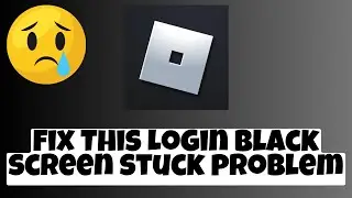 How To fix This Login Black screen stuck problem In Roblox 2023✅