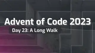 Advent of Code 2023 Day 23: A Long Walk