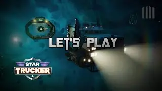 Star Trucker Demo - Let's Play! #startrucker