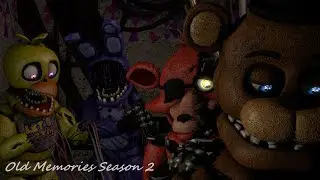[FNAF SFM] Old Memories season 2 episode 1 - Unexpected Changes