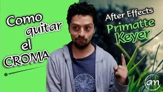 Como quitar el croma con after effects - primatte keyer - Andrés Ríos M.