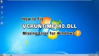 [Fixed] VCRUNTIME140.dll Not Found on Windows 7