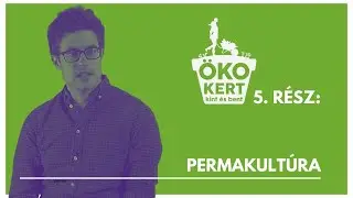 ÖKOkert kint és bent - 5. rész: Permakultúra