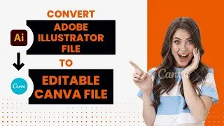 Illustrator file convert in Canva | Convert Adobe Illustrator file to Editable Canva File