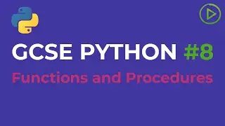 GCSE Computer Science Python #8 - Functions and Procedures