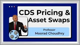 CDS Pricing and Asset Swaps: The CDS Basis | Part 4 | Moorad Choudhry