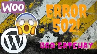 💻  Solución Error 502 Bad Gateway WooCommerce