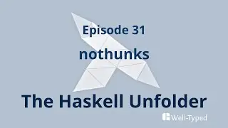 The Haskell Unfolder Episode 31: nothunks