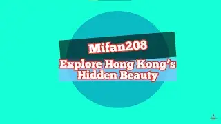 Mifan208 | Explore Hong Kong’s Hidden Beauty