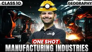 Manufacturing Industries | New One Shot Revision Series | Class 10 Geography  2025-26