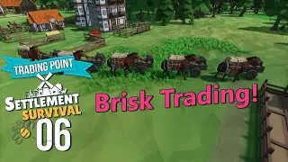 Settlement Survival 06 - Proper Trade Goods