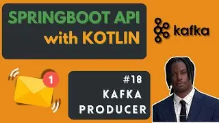 #18 Kafka Setup & Kafka Producer - Kotlin Springboot API Tutorial
