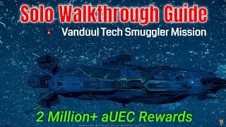 Star Citizen 4.4 Vanduul Tech Smuggler: A Complete Solo Mission Walkthrough Guide: 2 Million payout