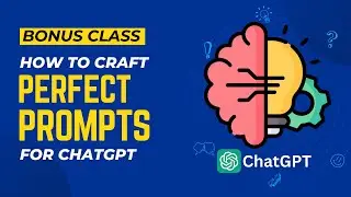 Class 19 (BONUS) - How To Craft Perfect Prompts for ChatGPT - Smart Learners | Batch01