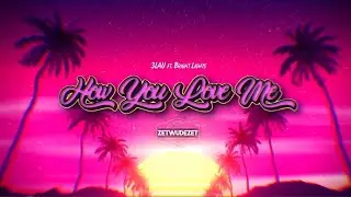 3LAU - How You Love Me (ZETWUDEZET Bootleg)