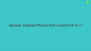 Recover Deleted Photos from  Xiaomi Mi 4 / Mi 3