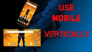 how to use your androide phone vertically