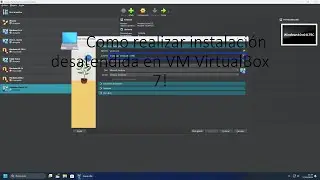 💻 Como realizar instalación desatendida en VM VirtualBox 7!