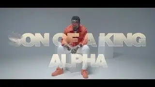 ALPHA -  Son of a king  ( Official music video )