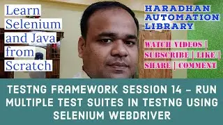 TestNG Framework Session 14 - Run Multiple Test Suites in TestNG using Selenium WebDriver