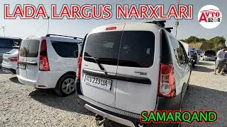 LADA NARXLARI SAMARQAND 11.07.2021-YIL // LADA LARGUS NARXLARI