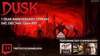 DUSK One Year Anniversary (Dev Commentary) Stream!