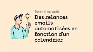 Tutoriel no-code : faire des relances emails automatisées en fonction d'un calendrier (SalesOps)