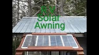 Making a Solar Powered Awning - Full Time Off Grid RV Living