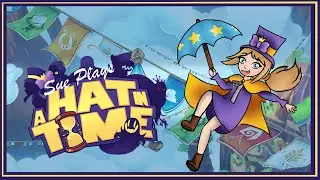 Sue Plays: A Hat in Time