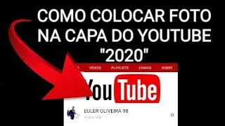 COMO COLOCAR FOTO DE CAPA NO CANAL DO YOUTUBE ➡️"2020"⬅️