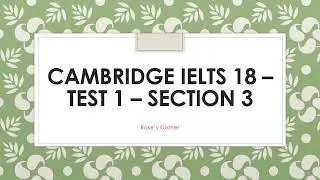 Cambridge IELTS 18 Test 1 Section 3