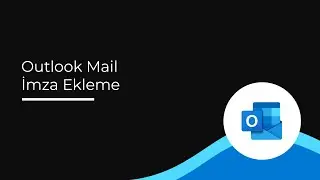 Outlook Mail İmza Ekleme