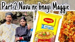 Ajj Navu ne bnayi tari wali Maggie 😂❤️|| check full vlog