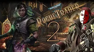 ВСТРЕЧА С ПЬЯНЫМ ПСАЙКЕРОМ✓Warhammer 40,000: Rogue Trader #2✓