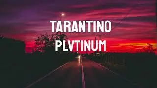 PLVTINUM-Tarantino (Lyric Video)
