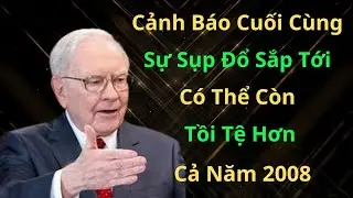 Cảnh Báo Cuối Cùng: "Sự Sụp Đổ Sắp Tới - Có Thể Còn Tồi Tệ Hơn Cả Năm 2008"