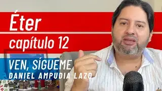 Éter 12 • Ven, sígueme con Daniel Ampudia