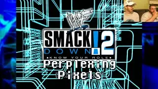 Perplexing Pixels: WWF SmackDown! 2: Know Your Role (PS1) (review/commentary) Ep175