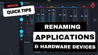 BEACN Quick Tips - Renaming Applications and Hardware Devices