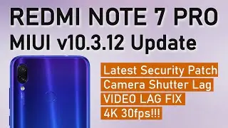 REDMI NOTE 7 PRO - MIUI v10.3.12 STABLE UPDATE | CAMERA LAG FIX | SYSTEM STABILITY | VIDEO 30fps