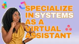 Specialise in systems as a Virtual Assistant