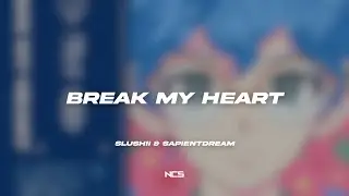 Slushii & sapientdream - Break My Heart [NCS Lyrics]