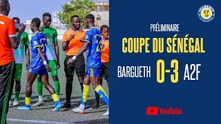 [RÉSUMÉ] BARGUETH vs LES FÉRUS DE FOOT (0-3)  | Premier tour Préliminaire Coupe du Sénégal