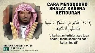 Cara Mengqodho Shalat Karena Ketiduran - Syaikh Sa'ad bin Nashir Asy-Syatri 