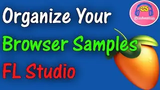 Organize Your Browser Samples in FL Studio